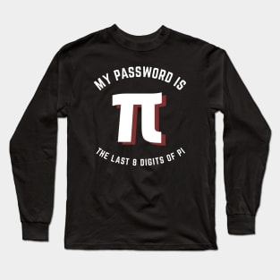 My Password Is The Last 8 Digits Of Pi Long Sleeve T-Shirt